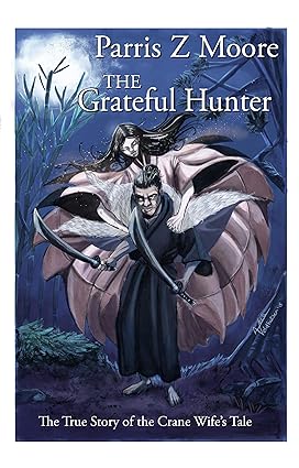 The Grateful Hunter: The True Story of the Crane Wife’s Tale